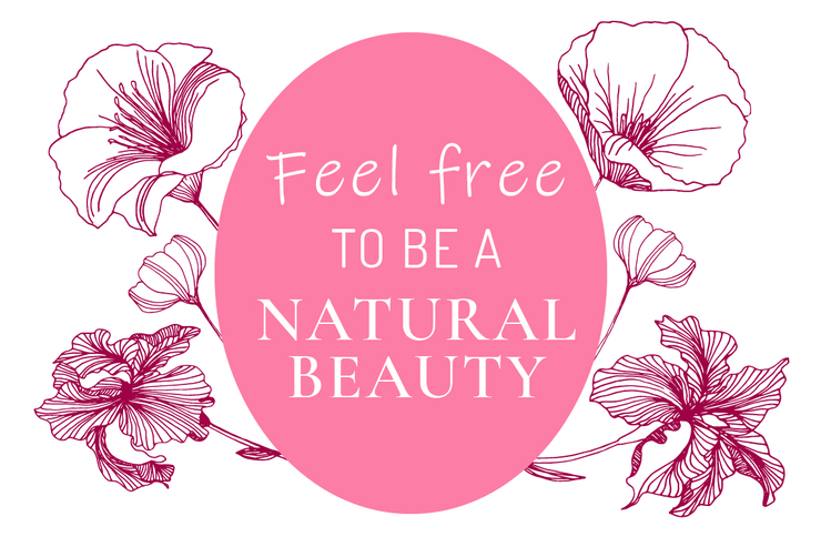  FEEL FREE -  TO BE A NATURAL BEAUTY 